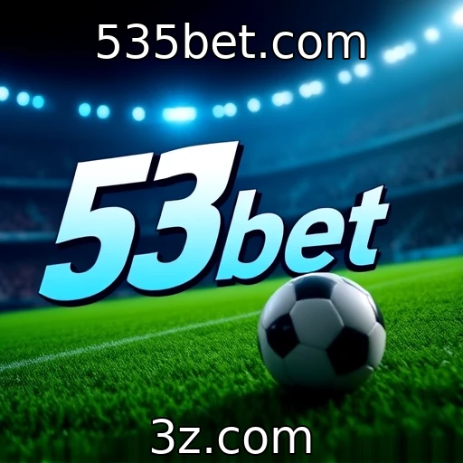 535bet.com Análises Profundas: Como Lucrar com Apostas em Futebol